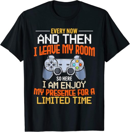 Every Now And Then I Leave My Room Funny Gaming Gamer Gifts T-Shirt