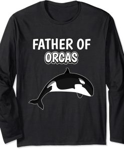 Mens Boys Orca Dad Father"s Day Father Of Orcas Long Sleeve T-Shirt