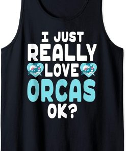 Kawaii Orca for Orca Lovers - Cute I Love Orcas OK Tank Top