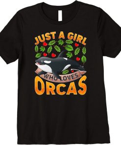 Funny Orca Fish Lover Just A Girl Who Loves Orcas Premium T-Shirt