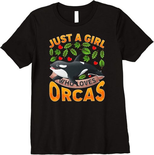 Funny Orca Fish Lover Just A Girl Who Loves Orcas Premium T-Shirt